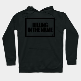 KILLING IN THE NAME Hoodie